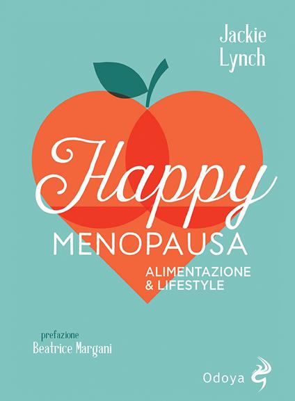 Happy menopausa. Alimentazione & lifestyle - Jackie Lynch - copertina