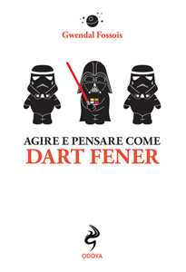 Image of Agire e pensare come Dart Fener