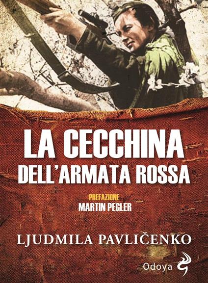 La cecchina dell'Armata Rossa - Ljudmyla Pavlicenko,Alla Begunova,Kollektiv Ulyanov - ebook