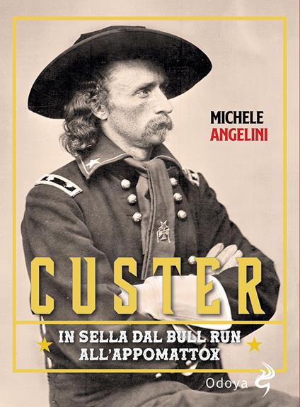 Custer. In sella dal Bull Run all’Appomattox - Michele Angelini - copertina