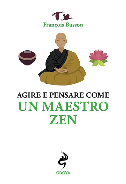 Agire e pensare come un maestro zen - François Busson - copertina