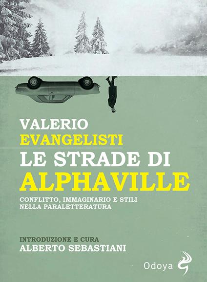 Le strade di Alphaville. Conflitto, immaginario e stili nella paraletteratura - Valerio Evangelisti - copertina