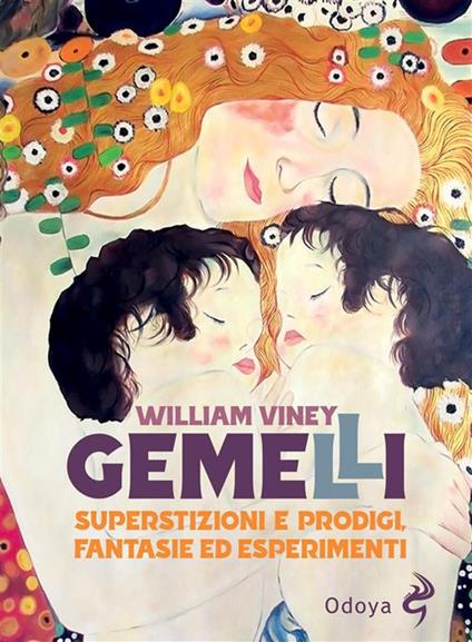 Gemelli. Superstizioni e prodigi, fantasie ed esperimenti - William Viney,Irene Micheli Amodeo - ebook