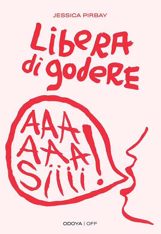 Libera di godere. Per una sessualità potente e orgasmica - Jessica Pirbay - copertina