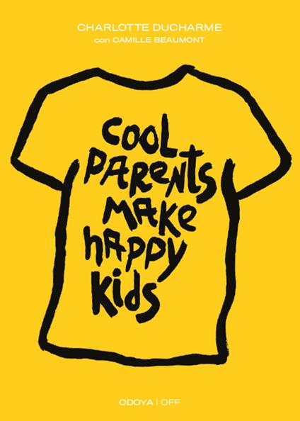 Cool parents make happy kids. Guida pratica all'educazione positiva - Charlotte Ducharme - copertina