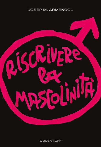 Riscrivere la mascolinità. Uomini e femminismo - Josep M. Armengol,Ariase Barretta - ebook