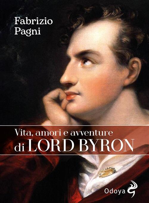Vita, amori e avventure di Lord Byron - Fabrizio Pagni - ebook