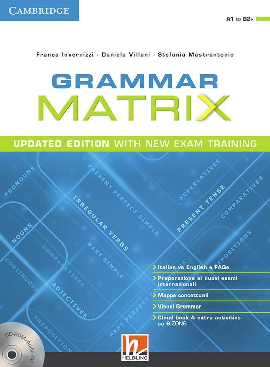 Grammar matrix. Updated edition with new Exam Training. Student's book. Per le Scuole superiori. Con e-book. Con espansione online. Con CD-Audio - Franca Invernizzi,Daniela Villani,Stefania Mastrantonio - copertina