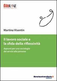 Il lavoro sociale e la sfida della riflessività - Martina Visentin - copertina