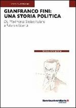 Gianfranco Fini: una storia politica. Dal Movimento Sociale Italiano a Futuro e Libertà