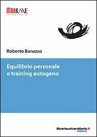 Equilibrio personale e training autogeno - Roberto Baruzzo - copertina