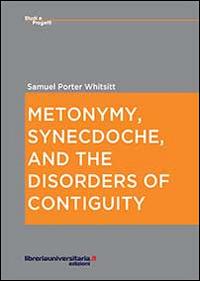 Metonymy, synecdoche, and the disorders of contiguity - Samuel P. Whitsitt - copertina