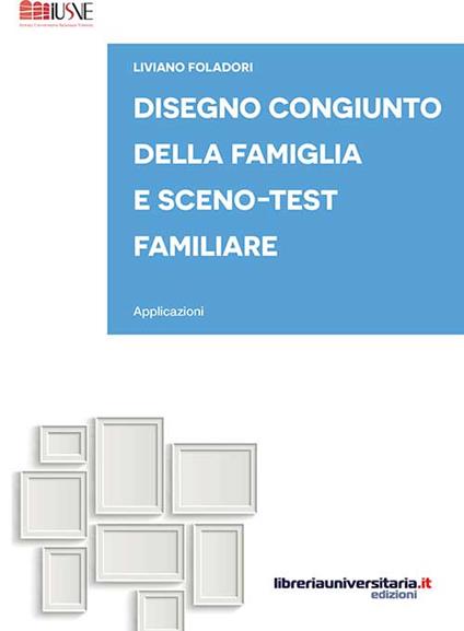 Disegno congiunto della famiglia e Sceno-test familiare. Applicazioni - Liviano Foladori - copertina