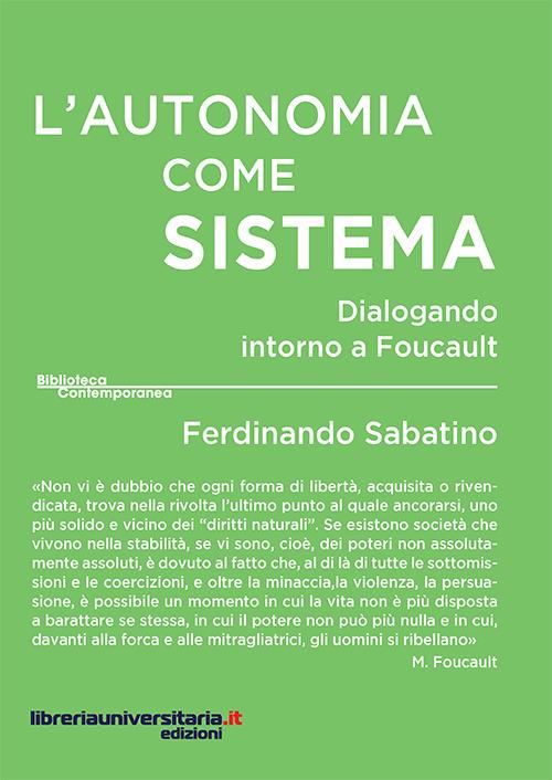 L' autonomia come sistema. Dialogando intorno a Foucault - Ferdinando Sabatino - copertina