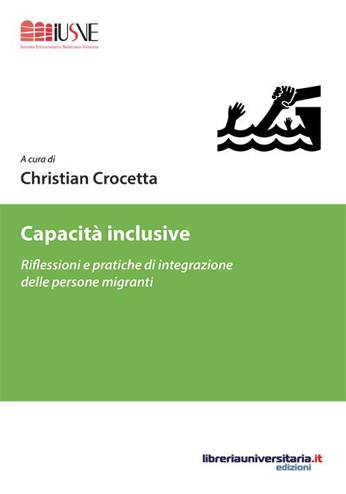 Capacità inclusive. Riflessioni e pratiche di integrazione delle persone migranti - Christian Crocetta - copertina