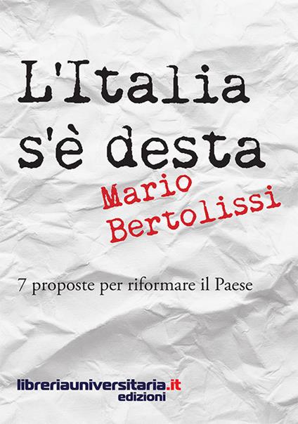 L' Italia s'è desta. 7 proposte per riformare il Paese - Mario Bertolissi - copertina