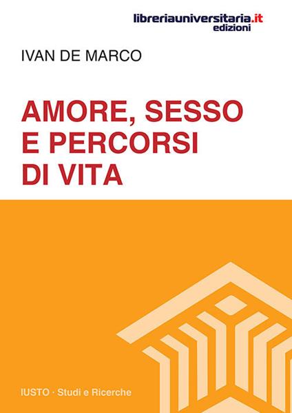 Amore, sesso e percorsi di vita - Ivan De Marco - copertina