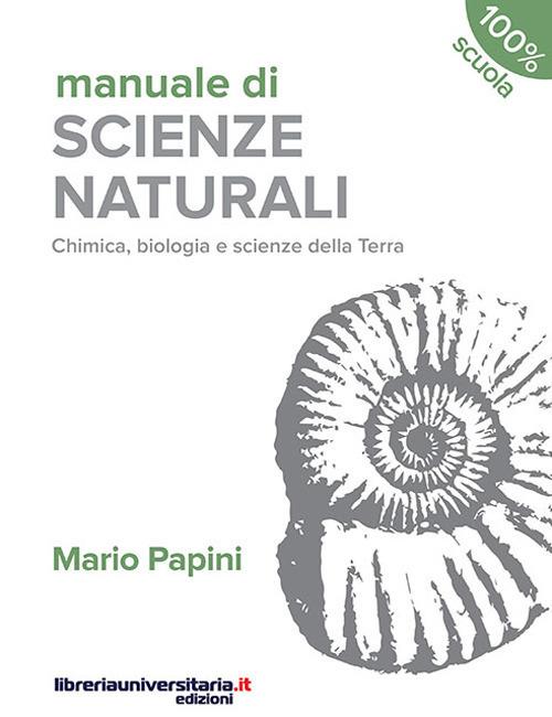 Manuale di scienze naturali. Chimica, biologia, scienze della Terra. Terzo anno. Per le Scuole superiori - Mario Papini - copertina