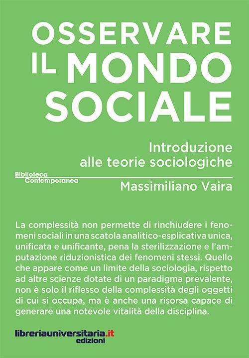 Osservare il mondo sociale. Introduzione alle teorie sociologiche - Massimiliano Vaira - copertina