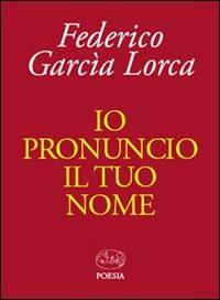 Io pronuncio il tuo nome - Federico García Lorca - copertina