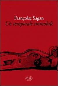 Un temporale immobile - Françoise Sagan - 2