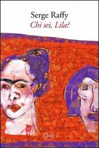 Chi sei, Lila? - Serge Raffy - copertina