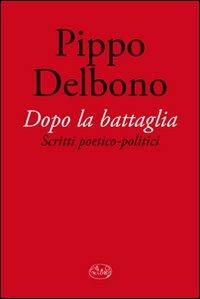 Dopo la battaglia. Scritti poetico-politici - Pippo Delbono - 3