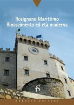 Rosignano marittimo. Rinascimento ed età moderna