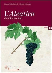 L'Aleatico dai mille profumi - Giancarlo Scalabrelli,Claudio D'Onofrio - copertina