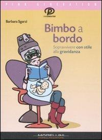 Bimbo a bordo. Sopravvivere con stile alla gravidanza - Barbara Sgarzi - copertina