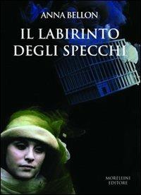 Labirinto degli specchi - Anna Bellon - copertina