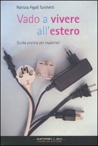 Vado a vivere all'estero. Guida pratica per espatriati - Figoli Turchetti,  Patrizia - Ebook - EPUB2 con DRMFREE