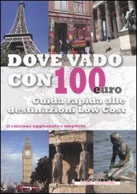 Dove vado con 100 euro. Guida rapida alle destinazioni low cost - copertina