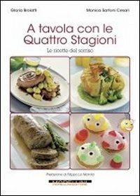 A tavola con le 4 stagioni - Gloria Brolatti,Monica Cesari Sartoni - copertina