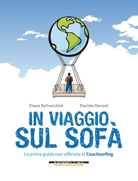 In viaggio sul sofà. La prima guida non ufficiale al couchsurfing - Davide Moroni,Elena Refraschini - ebook