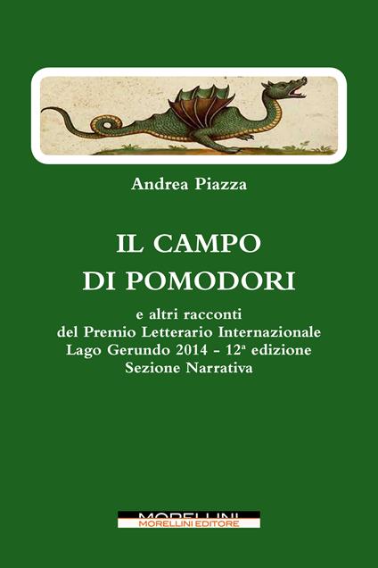 Il campo di pomodori e altri racconti del Premio letterario internazione Lago Gerundo 2014 12ª edizione. Sezione narrativa - Mario Fulvio Giordanino,Michele Lalla,Andrea Piazza - ebook