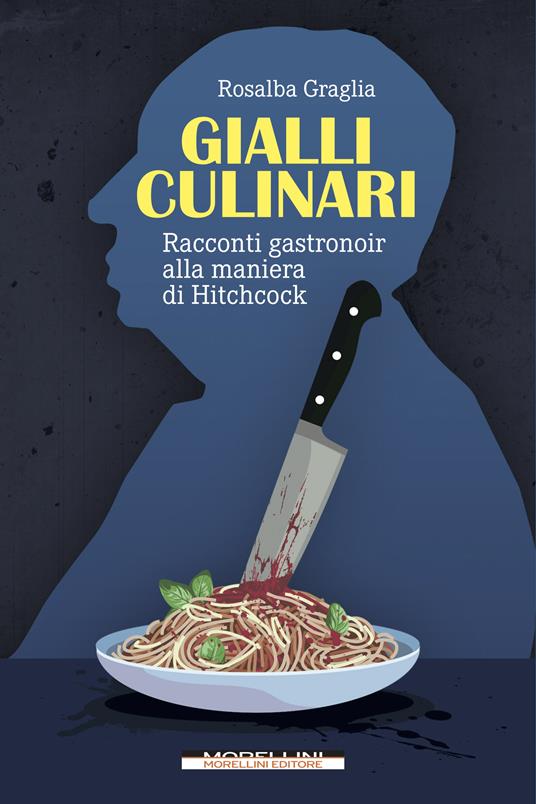 Gialli culinari. Racconti gastronoir alla maniera di Hitchcock - Rosalba Graglia - ebook