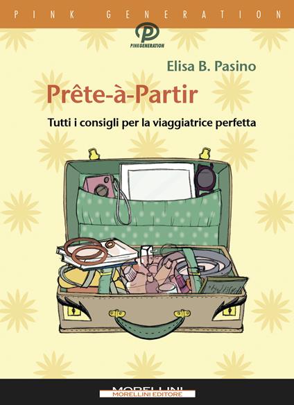 Prête-à-partir. Tutti i consigli per la viaggiatrice perfetta - Elisa B. Pasino - ebook