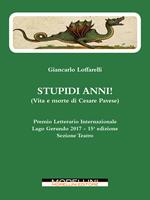 Stupidi anni! (Vita e morte di Cesare Pavese)