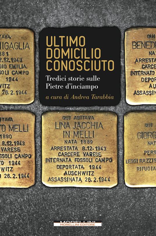 Ultimo domicilio conosciuto. Tredici storie sulle pietre d'inciampo - Andrea Tarabbia - ebook