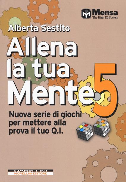 Allena la tua mente. Nuova serie di giochi per mettere alla prova il tuo Q.I.. Vol. 5 - Alberta Sestito - copertina