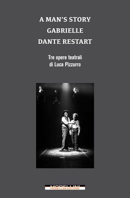 A man's story-Gabrielle-Dante restart. Tre opere teatrali di Luca Pizzurro - Luca Pizzurro - copertina
