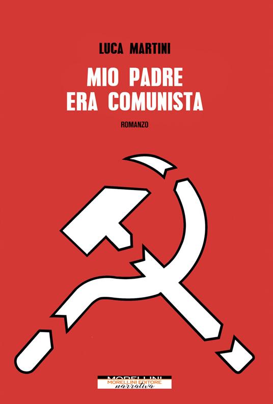 Mio padre era comunista - Luca Martini - ebook