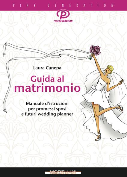 Guida al matrimonio. Manuale d'istruzioni per promessi sposi e futuri wedding planner - Laura Canepa - ebook