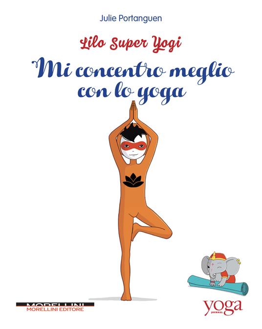 Mi concentro meglio con lo yoga. Lilo super Yogi. Vol. 3 - Julie Portanguen - copertina