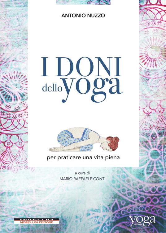 I doni dello yoga per praticare una vita piena - Antonio Nuzzo,Mario Raffaele Conti,Sara Rambaldi - ebook