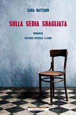 Sulla sedia sbagliata. Ediz. speciale