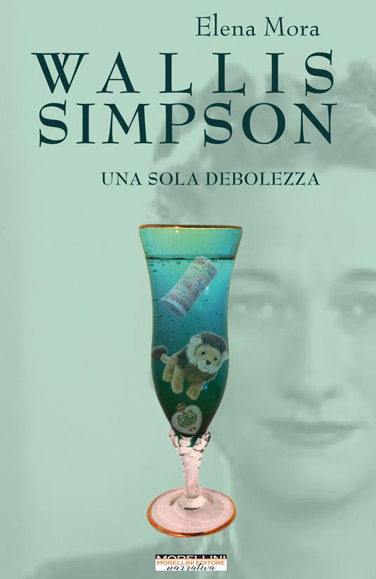 Wallis Simpson. Una sola debolezza - Elena Mora - copertina