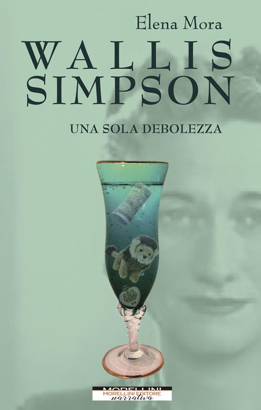 Wallis Simpson. Una sola debolezza - Elena Mora - ebook