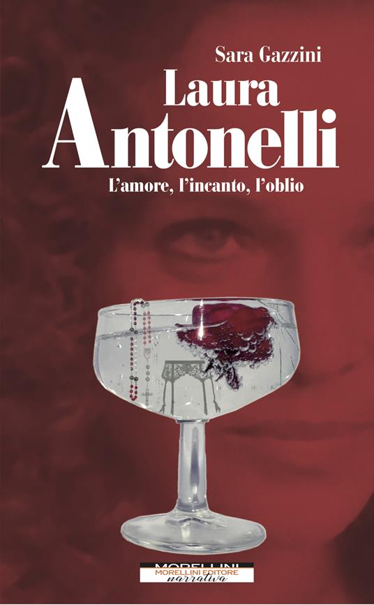 Laura Antonelli. L'amore, l'incanto, l'oblio - Sara Gazzini - ebook